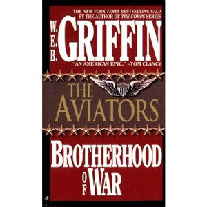 The Aviators - (Brotherhood of War) by  W E B Griffin (Paperback) - 1 of 1