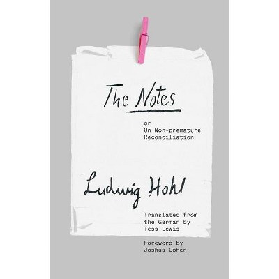 The Notes - (Margellos World Republic of Letters) Abridged by  Ludwig Hohl (Hardcover)