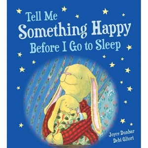Tell Me Something Happy Before I Go to Sleep Padded Board Book - (Lullaby Lights) by  Joyce Dunbar - 1 of 1