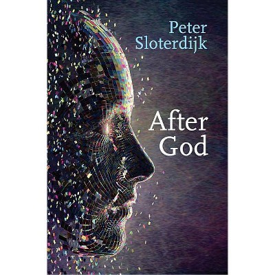 After God - by  Peter Sloterdijk (Paperback)