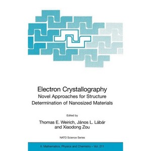 Electron Crystallography - (NATO Science Series II: Mathematics, Physics and Chemistry) by  Thomas E Weirich & János L Lábár & Xiaodong Zou - 1 of 1