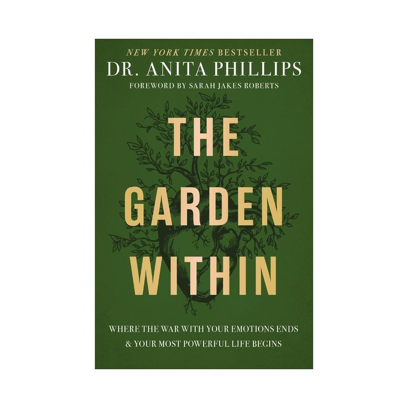 The Garden Within - by  Anita Phillips (Hardcover), 1 of 4