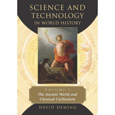 Science and Technology in World History, Volume 1 - by  David Deming (Paperback)