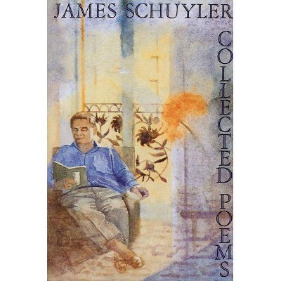 Collected Poems - by  James Schuyler (Paperback)