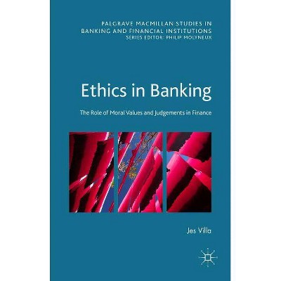 Ethics in Banking - (Palgrave MacMillan Studies in Banking and Financial Institut) by  Jes Villa (Hardcover)