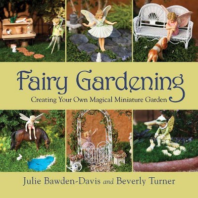 Fairy Gardening - by  Julie Bawden-Davis & Beverly Turner (Paperback)