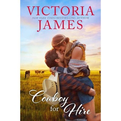 Cowboy for Hire - (Wishing River) by  Victoria James (Paperback)