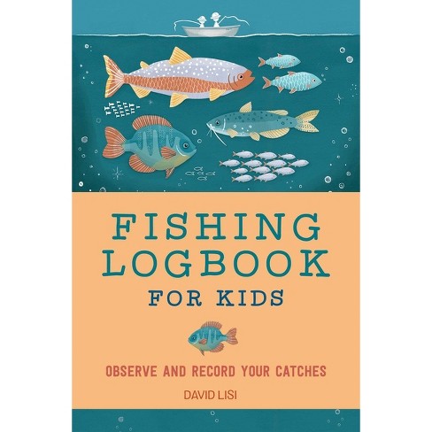 Fishing Logbook for Kids - (Exploring for Kids Activity Books and Journals)  by David Lisi (Paperback)