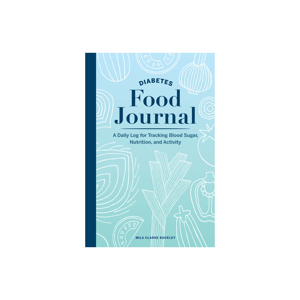 Diabetes Food Journal - by Mila Clarke Buckley (Paperback)