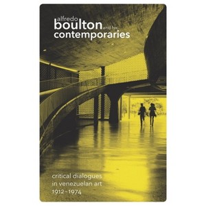 Alfredo Boulton and His Contemporaries - (Paperback) - 1 of 1