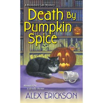 Death by Pumpkin Spice - (Bookstore Cafe Mystery) by  Alex Erickson (Paperback)