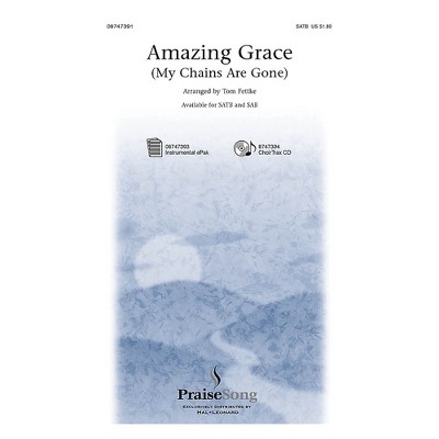 PraiseSong Amazing Grace (My Chains Are Gone) SATB by Chris Tomlin arranged by Tom Fettke