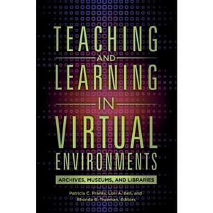 Teaching and Learning in Virtual Environments - by  Lori Bell (Paperback) - 1 of 1
