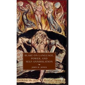 Blake on Language, Power, and Self-Annihilation - by  J Jones (Hardcover) - 1 of 1
