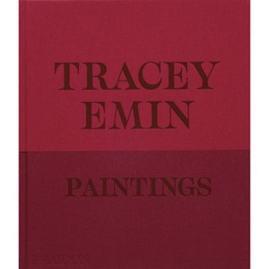 Tracey Emin Paintings - by  David Dawson & Jennifer Higgie (Hardcover) - 1 of 1