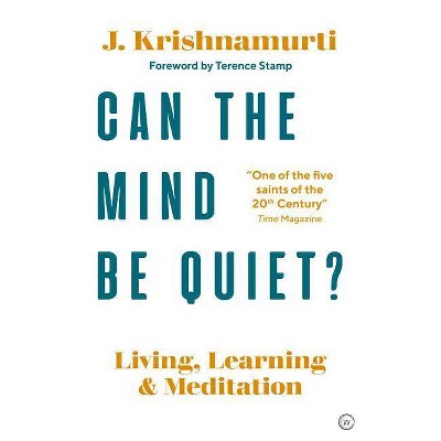 Can the Mind Be Quiet? - by  Jiddu Krishnamurti (Paperback)