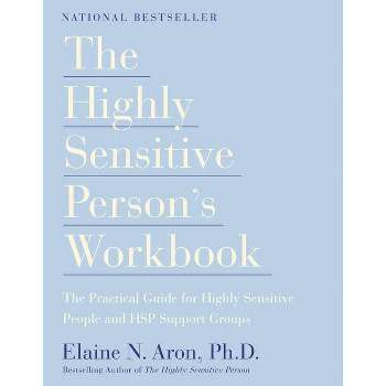 The Highly Sensitive Person's Workbook - by  Elaine N Aron (Paperback)
