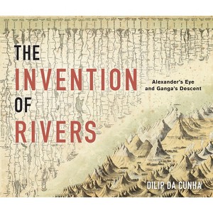 The Invention of Rivers - (Penn Studies in Landscape Architecture) by  Dilip Da Cunha (Hardcover) - 1 of 1