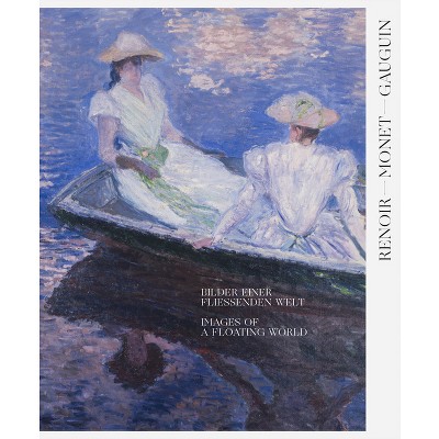 Renoir, Monet, Gauguin: Images of a Floating World - by  Nadine Engel (Hardcover)