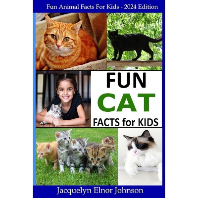 Fun Cat Facts For Kids 9-12 - By Jacquelyn Elnor Johnson (paperback ...