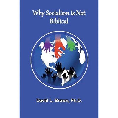 Why Socialism Is Not Biblical - by  David L Brown (Paperback)