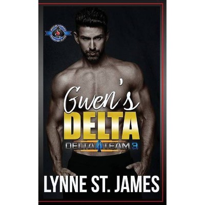 Gwen's Delta - (Delta Team Three) by  Lynne St James & Operation Alpha (Paperback)