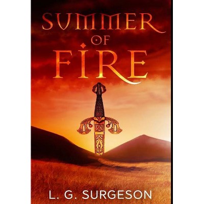 Summer of Fire - by  L G Surgeson (Hardcover)