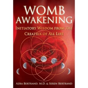 Womb Awakening - by  Azra Bertrand & Seren Bertrand (Paperback) - 1 of 1