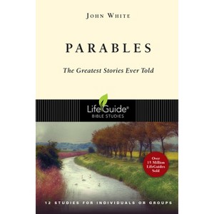 Parables - (Lifeguide Bible Studies) by  John White (Paperback) - 1 of 1