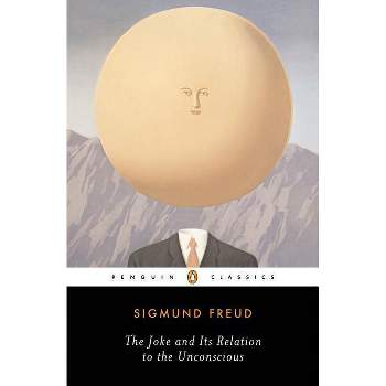The Joke and Its Relation to the Unconscious - (Penguin Classics) by  Sigmund Freud (Paperback)