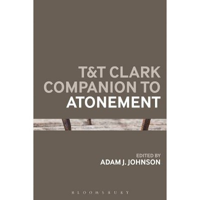 T&T Clark Companion to Atonement - (Bloomsbury Companions) by  Adam J Johnson (Paperback)