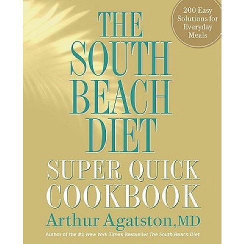 The South Beach Diet Super Quick Cookbook Hardcover Arthur