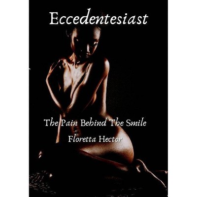 Eccedentesiast - by  Floretta Hector (Paperback)