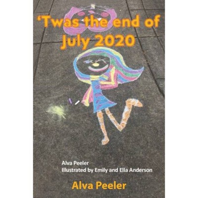 Twas the End of July 2020 - by  Alva Peeler (Paperback)