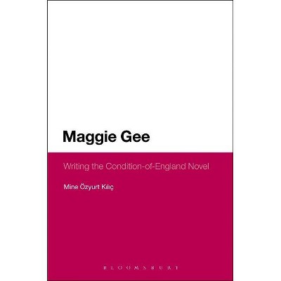 Maggie Gee - (Continuum Literary Studies) by  Mine Ozyurt Kilic & Mine Ozyurt Kilic (Paperback)