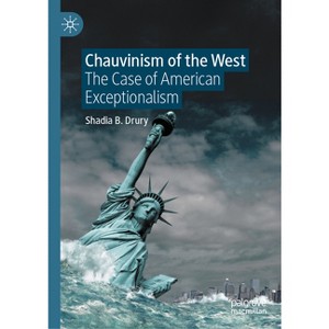 Chauvinism of the West - by  Shadia B Drury (Hardcover) - 1 of 1