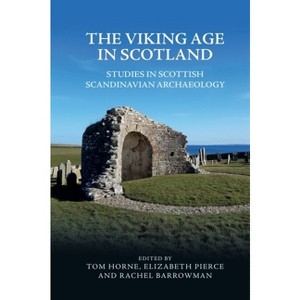 The Viking Age in Scotland - by  Tom Horne & Elizabeth Pierce & Rachel Barrowman (Paperback) - 1 of 1