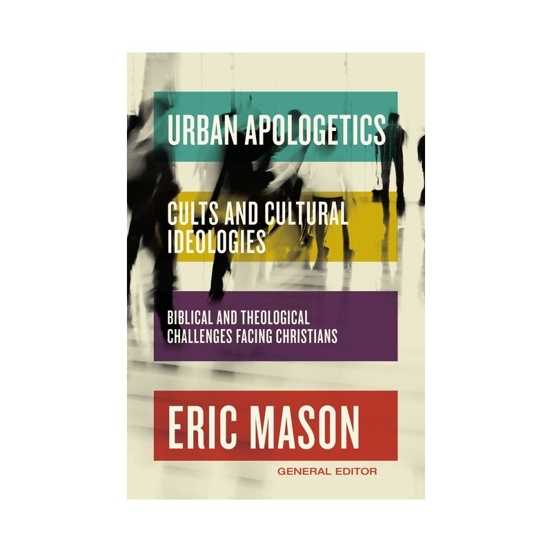 Urban Apologetics: Cults and Cultural Ideologies - by  Eric Mason (Hardcover), 1 of 2