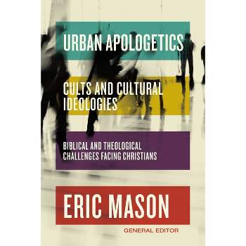 Urban Apologetics: Cults and Cultural Ideologies - by  Eric Mason (Hardcover)