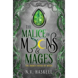 The Malice of Moons and Mages - by  N V Haskell (Paperback) - 1 of 1