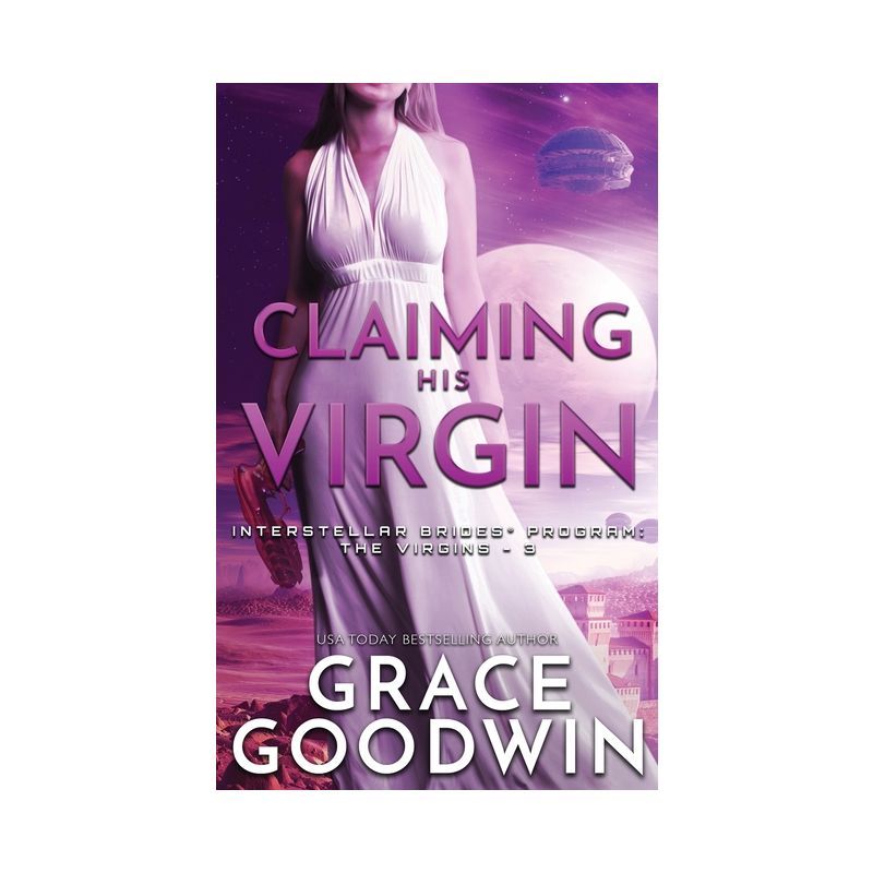 Claiming His Virgin - (Interstellar Brides(r) Program: The Virgins) by  Grace Goodwin (Paperback), 1 of 2