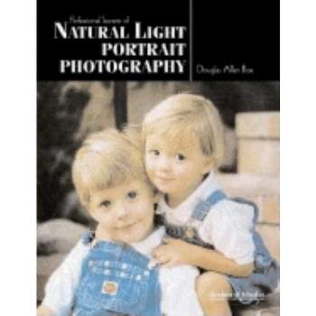 Professional Secrets of Natural Light Portrait Photography - by  Douglas Allen Box & Douglas Allen Box (Paperback)