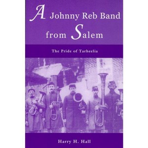 A Johnny Reb Band from Salem - by  Harry H Hall (Paperback) - 1 of 1