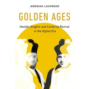 Golden Ages - (University of California Jewish History and Cultures) by  Jeremiah Lockwood (Paperback) - 1 of 1