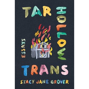 Tar Hollow Trans - (Appalachian Futures: Black, Native, and Queer Voices) by  Stacy Jane Grover (Hardcover) - 1 of 1