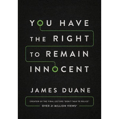 You Have the Right to Remain Innocent - by  James Duane (Paperback)