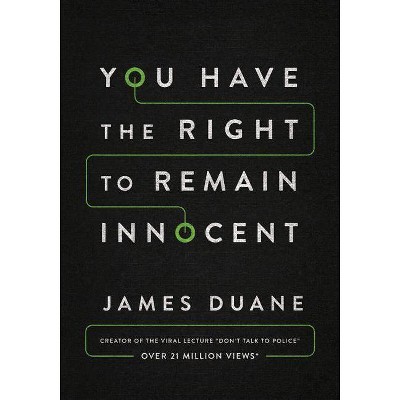 You Have the Right to Remain Innocent - by  James Duane (Paperback)