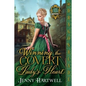 Winning the Covert Lady's Heart - (Ladies Covert Academy) by  Jenny Hartwell (Paperback) - 1 of 1