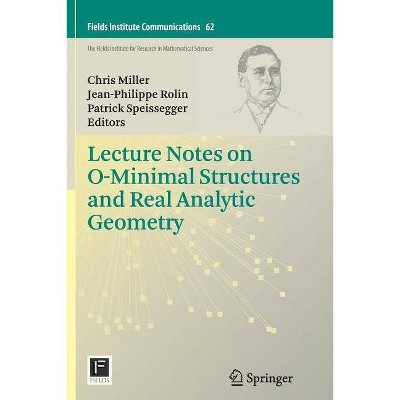 Lecture Notes on O-Minimal Structures and Real Analytic Geometry - (Fields Institute Communications) (Paperback)