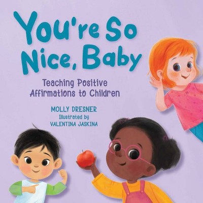 You're So Nice, Baby - by  Molly Dresner (Board Book)